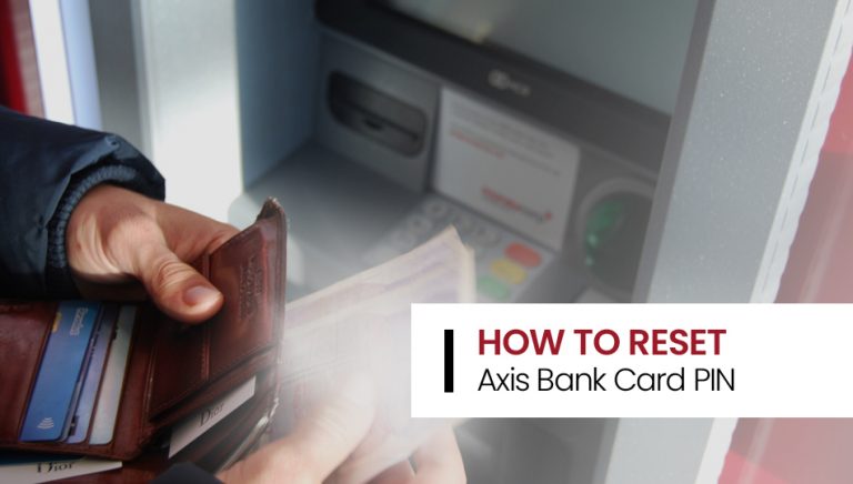 Learn how to reset Axis Bank Card PIN without the wait