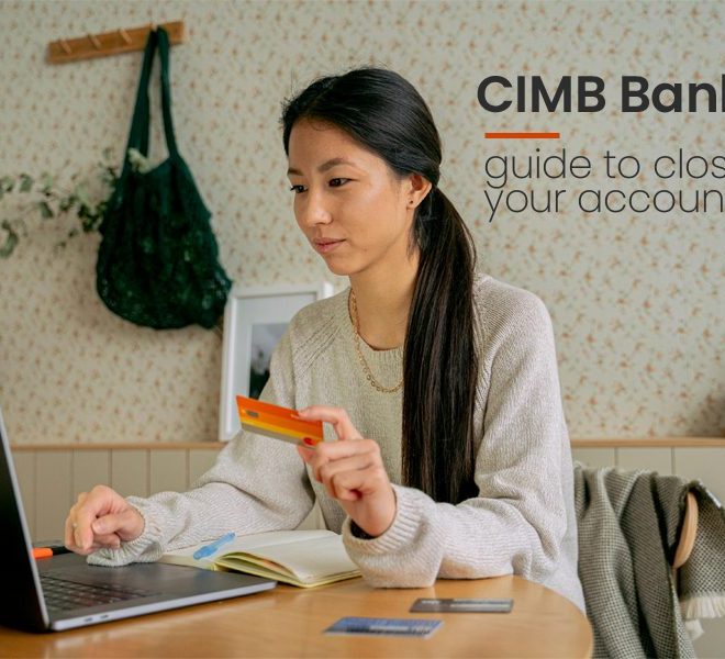 Guide to close CIMB bank account in Malaysia